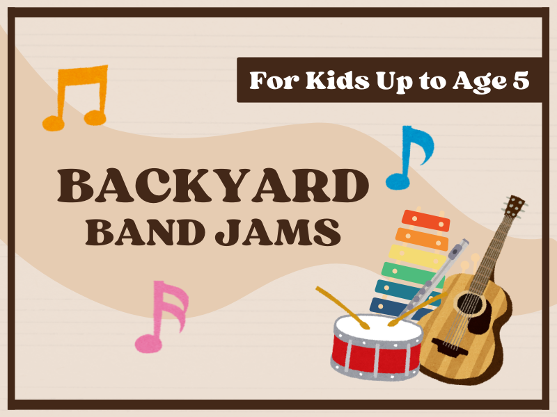 image of instruments. text reads backyard band jams. for kids up to age 5. 