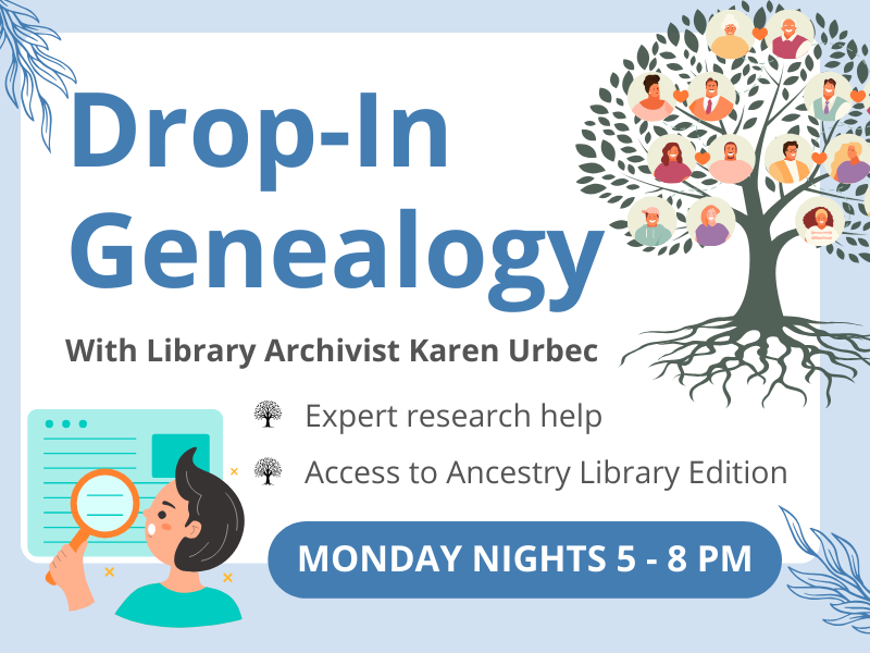 image of family tree and person investigating online. text reads drop-in genealogy with library archivist karen urbec. expert research help. access to ancestry library edition. monday nights 5-8pm